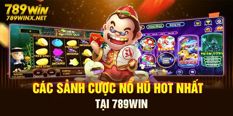 Các sảnh cược nổ hũ hot nhất tại 789win