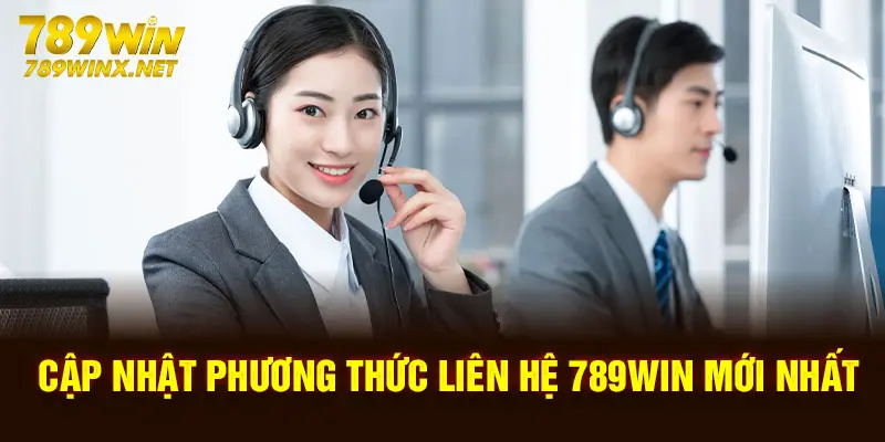 Cập nhật phương thức liên hệ 789Win mới nhất