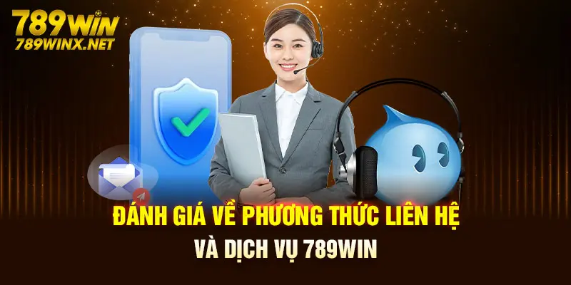 Đánh giá về phương thức liên hệ và dịch vụ 789Win