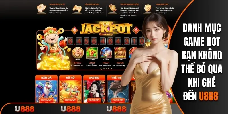 Danh mục game hot bạn không thể bỏ qua khi ghé đến U888 