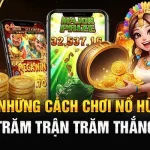 Chia Sẻ Những Cách Chơi Nổ Hũ 789Win Trăm Trận Trăm Thắng