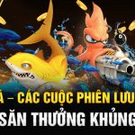 KA Bắn Cá – Các Cuộc Phiêu Lưu Đỉnh Cao, Săn Thưởng Khủng